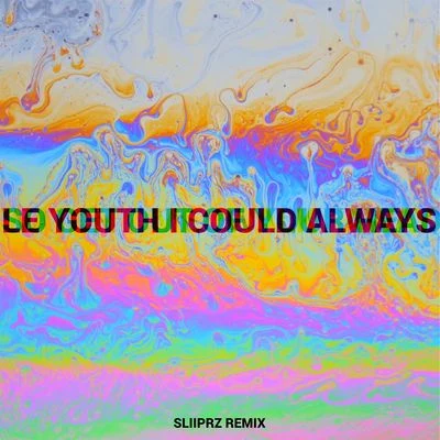 Le Youth/MNDR I Could Always (Sliiprz Remix)