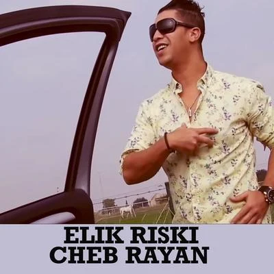 Cheb Rayan Elik riski