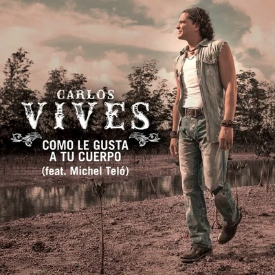 Carlos Vives Como Le Gusta a Tu Cuerpo