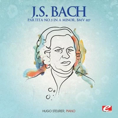 Hugo Steurer J.S. Bach: Partita No. 3 in A Minor, BMV 827 (Digitally Remastered)