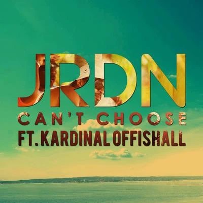 JRDN Can't Choose - Single