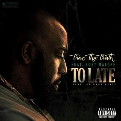 Trae Tha Truth To Late