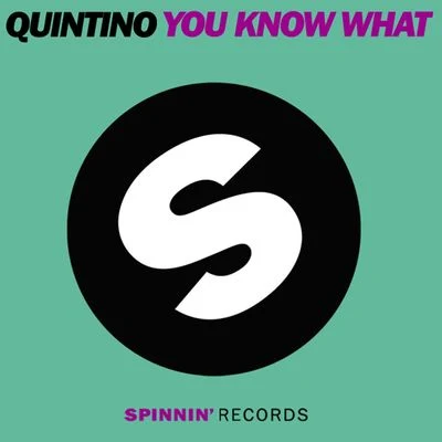 Quintino You Know What