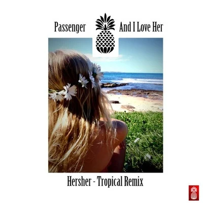 Passenger And I Love Her (Hersher Remix)