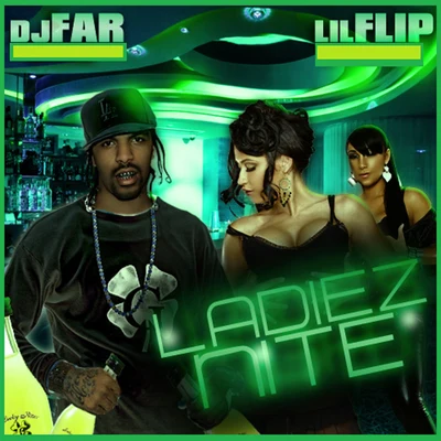 Lil Flip/DJ Far Ladiez Nite