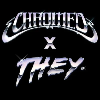 Chromeo Mustve Been (Chromeo x THEY. Version)