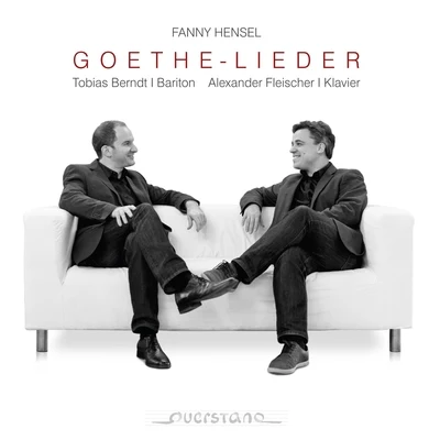 Tobias Berndt/Alexander Fleischer Fanny Hensel: Goethe-Lieder