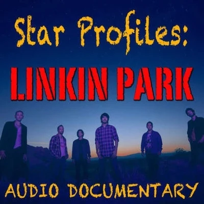 Linkin Park Star Profile: Linkin Park