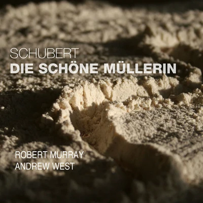 Robert Murray SCHUBERT, F.: Schöne Müllerin (Die) (R. Murray, A. West)