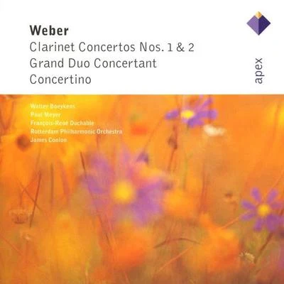 Rotterdam Philharmonic Orchestra/François-René Duchâble/James Conlon/Paul Meyer Weber : Clarinet Concertos Nos 1 2, Grand Duo concertant Concertino - APEX