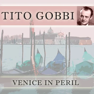 Tito Gobbi/Umberto Berrettoni/The Grande Orchestra Venice In Peril