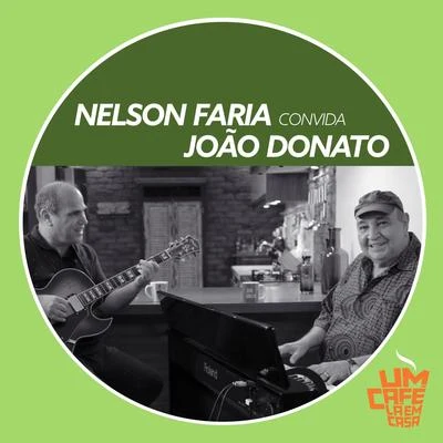 Nelson Faria/João Donato Nelson Faria Convida João Donato. Um Café Lá Em Casa