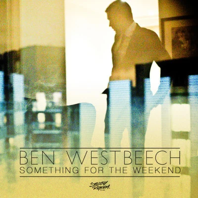 Ben Westbeech Something For The Weekend (Part 2)