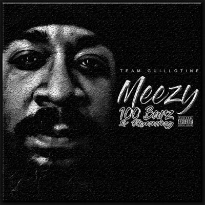 Meezy/Team Guillotine 100 Barz & Running