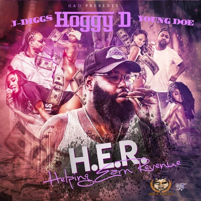 Hoggy D/Young Doe/J-Diggs H.E.R. (Helping Earn Revenue)