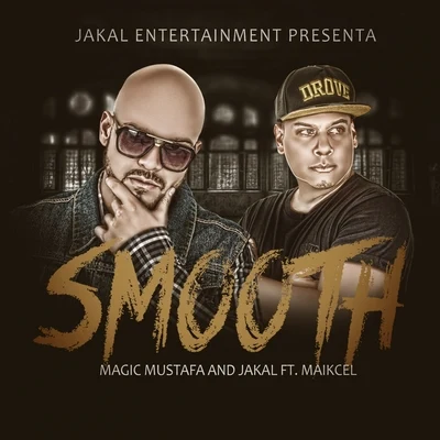 Jakal Smooth (feat. Magic Mustafa & Maikcel) - Single