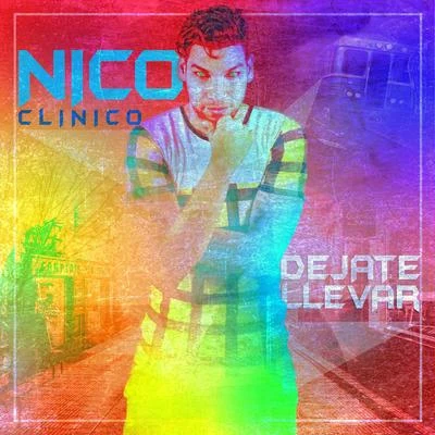 Nico Clinico Déjate Llevar