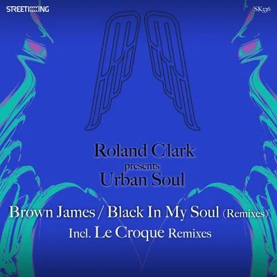 Roland Clark/Urban Soul Brown JamesBlack In My Soul (Remixes)