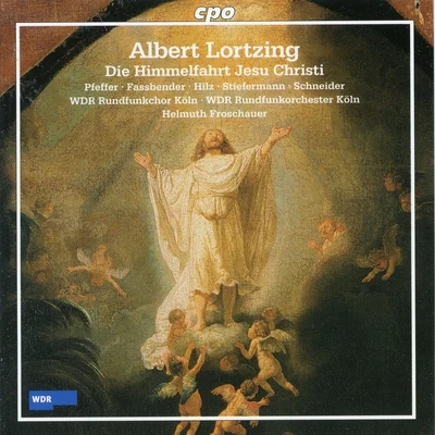 WDR Rundfunkchor Köln Lortzing: Die Himmelfahrt Jesu Christi