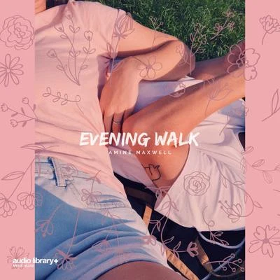 Amine Maxwell Evening Walk