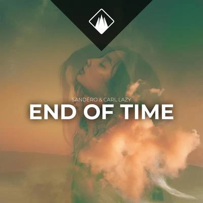 Carl Lazy/Sandëro/Chris George End Of Time (feat. Chris George)