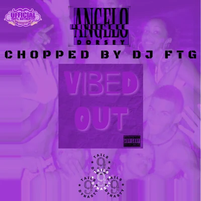 Angelo Dorsey VIBED OUT CHOPPED UP NOT SLOPPED UP