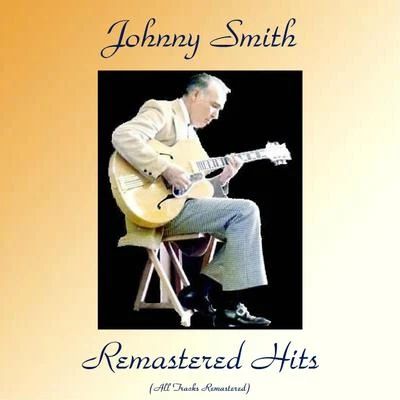 Johnny Smith Remastered Hits (All Tracks Remastered)