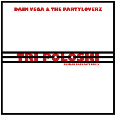 The Partyloverz/Daim Vega Tri Poloski ( Russian Bass Boys Remix )