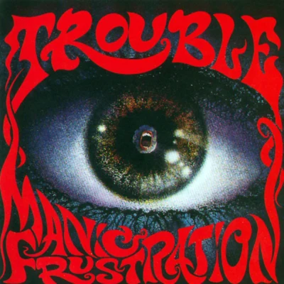 Trouble Manic Frustration