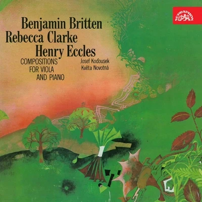 Kveta Novotna/Josef Koďousek Britten, Clarke, Eccles: Compositions for Viola and Piano