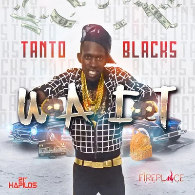 Tanto Blacks Wait - Single