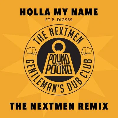 The Nextmen/Gentleman&#x27;s Dub Club Holla My Name (The Nextmen Remix)