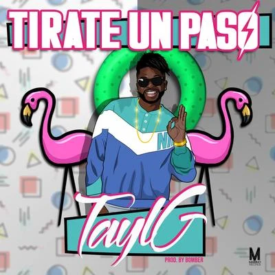 Tayl G Tirate Un Paso