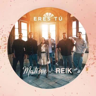 Matisse/Reik Eres Tú