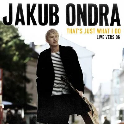 Jakub Ondra that是just what ID哦 (live session)