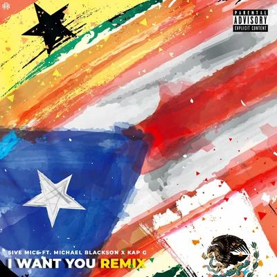 Michael Blackson/Kap G/5ive Mics I Want You (Remix)