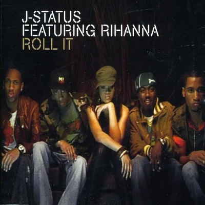 J-Status/Rihanna Roll It