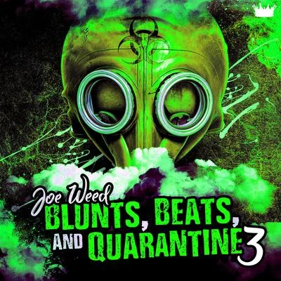 Joe Weed Blunts, Beats, And Quarantine 3