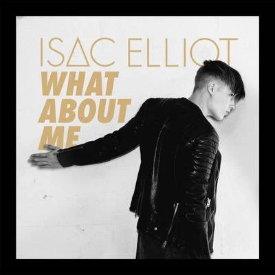 Isac Elliot What About Me