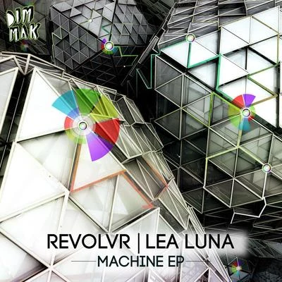 Revolvr/Lea Luna Machine EP