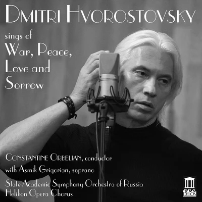 Dmitri Hvorostovsky Vocal Recital: Hvorostovsky, Dmitri - PROKOFIEV, S.TCHAIKOVSKY, P.IRUBINSTEIN, A. (Dmitri Hvorostovsky Sings of War, Peace, Love and Sorrow)