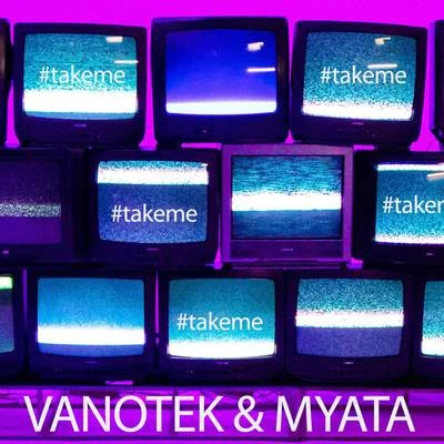 Myata/Vanotek Take Me