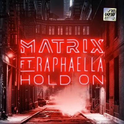 Raphaella/Matrix Hold On (UKF10)