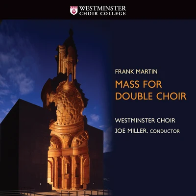 Westminster Choir Martin: Mass for Double Choir