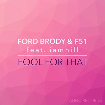 F51/Ford Brody Fool For That (feat. iamhill)