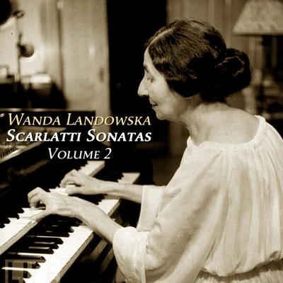 Wanda Landowska Scarlatti: Sonatas, Vol. 2