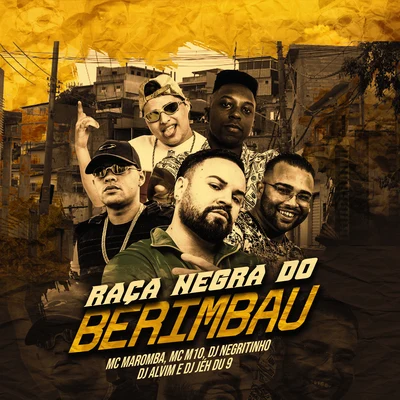 DJ Negritinho/DJ Jéh Du 9/MC Maromba Raça Negra do Berimbau (feat. MC M10 & Dj Alvim MPC) (Remix)