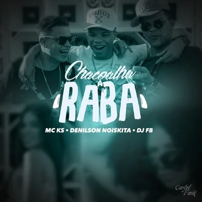 MC KS/Denilson Noiskita Chacoalha a Raba