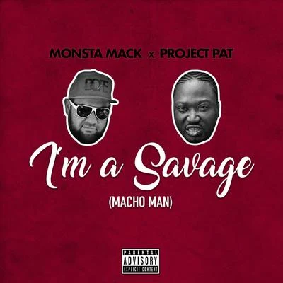 Project Pat/Monsta Mack Im a Savage (Macho Man) [feat. Project Pat]