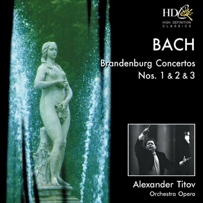 Alexander Titov/Saint Petersburg Orchestra Opera Brandenburg Concertos Nos. 1, 2 & 3